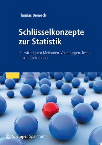 Schlüsselkonzepte zur Statistik die wichtigsten Methoden, Verteilungen, Tests anschaulich erklärt