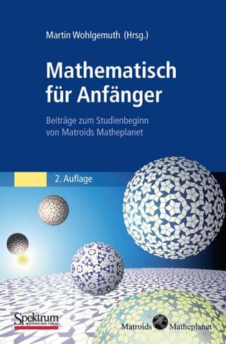 Mathematisch für Anfänger Beiträge zum Studienbeginn von Matroids Matheplanet