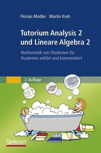 Tutorium Analysis 2 und Lineare Algebra 2 Mathematik von Studenten für Studenten erklärt und kommentiert