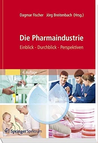 Die Pharmaindustrie Einblick - Durchblick - Perspektiven