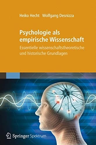 Psychologie als empirische Wissenschaft Essentielle wissenschaftstheoretische und historische Grundlagen