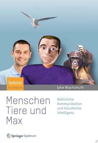 Menschen, Tiere und Max Natürliche Kommunikation und künstliche Intelligenz