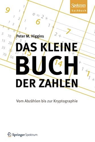 Das kleine Buch der Zahlen Vom Abzählen bis zur Kryptographie