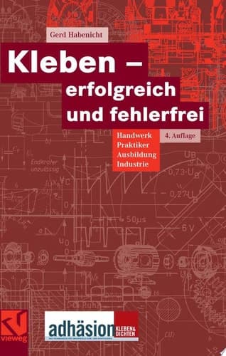 Kleben - erfolgreich und fehlerfrei Handwerk, Praktiker, Ausbildung, Industrie