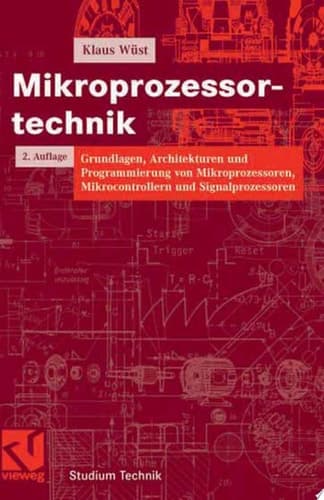 Mikroprozessortechnik Grundlagen, Architekturen und Programmierung von Mikroprozessoren, Mikrocontrollern und Signalprozessoren ; mit 59 Tabellen