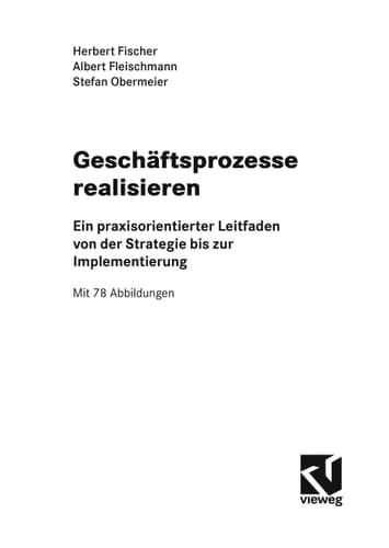 Geschäftsprozesse realisieren Ein praxisorientierter Leitfaden von der Strategie bis zur Implementierung