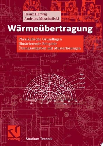 Wärmeübertragung Physikalische Grundlagen, illustrierende Beispiele, Übungsaufgaben mit Musterlösungen ; mit 37 Tabellen