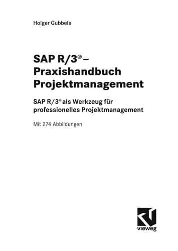 SAP R/3® - Praxishandbuch Projektmanagement SAP R/3® als Werkzeug für professionelles Projektmanagement