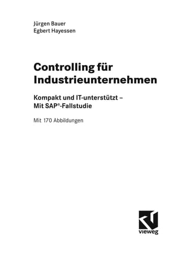 Controlling für Industrieunternehmen Kompakt und IT-unterstützt - Mit SAP®-Fallstudie