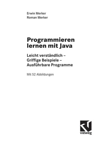 Programmieren lernen mit Java Leicht verständlich - Griffige Beispiele - Ausführbare Programme