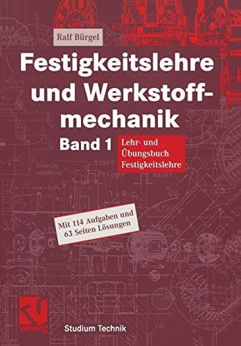 Festigkeitslehre und Werkstoffmechanik Lehr- und Übungsbuch Festigkeitslehre