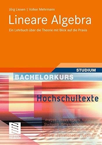 Lineare Algebra Ein Lehrbuch über die Theorie mit Blick auf die Praxis