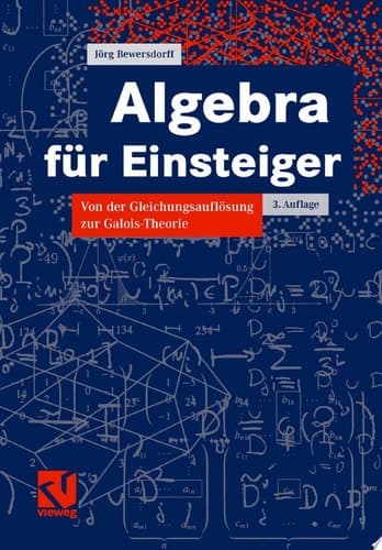 Algebra für Einsteiger Von der Gleichungsauflösung zur Galois-Theorie