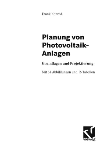 Planung von Photovoltaik-Anlagen Grundlagen und Projektierung ; mit 16 Tabellen
