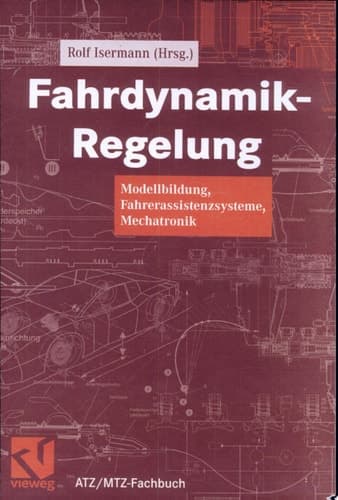 Fahrdynamik-Regelung Modellbildung, Fahrerassistenzsysteme, Mechatronik