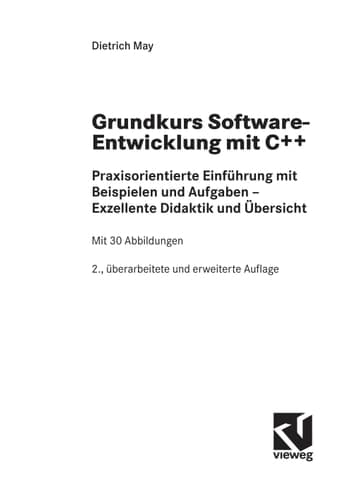 Grundkurs Software-Entwicklung mit C++ Praxisorientierte Einführung mit Beispielen und Aufgaben - Exzellente Didaktik und Übersicht