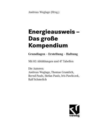 Energieausweis das große Kompendium ; Grundlagen - Erstellung - Haftung ; mit 47 Tabellen