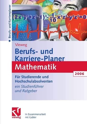 Berufs- und Karriere-Planer 2006: Mathematik - Schlüsselqualifikation für Technik, Wirtschaft und IT Für Studierende und Hochschulabsolventen. Ein Studienführer und Ratgeber