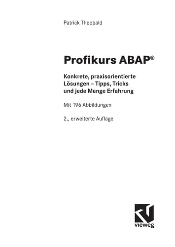 Profikurs ABAP® Konkrete, praxisorientierte Lösungen - Tipps, Tricks und jede Menge Erfahrung