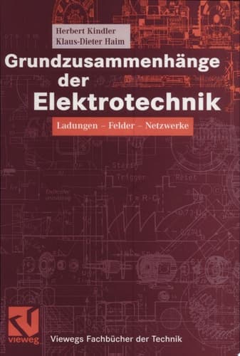 Grundzusammenhänge der Elektrotechnik Ladungen - Felder - Netzwerke