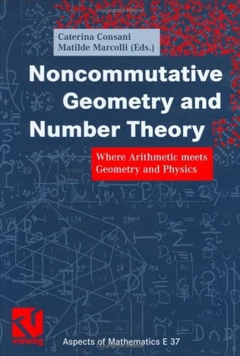 Noncommutative Geometry and Number Theory Where Arithmetic meets Geometry and Physics