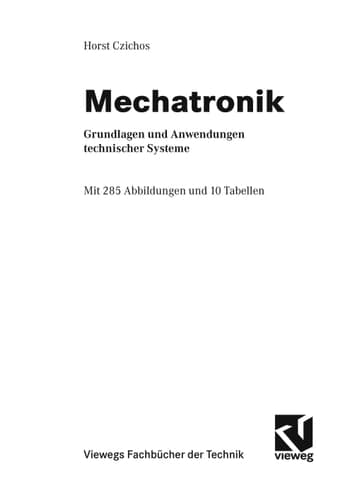 Mechatronik Grundlagen und Anwendungen technischer Systeme ; mit 10 Tabellen