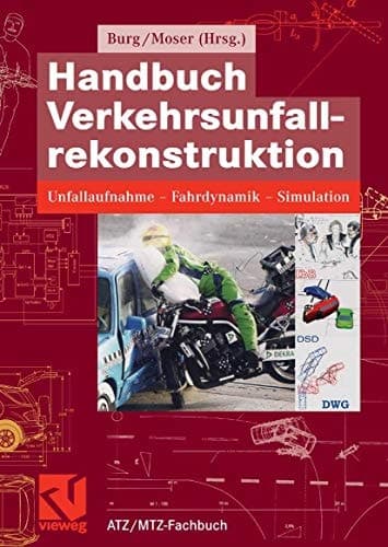 Handbuch Verkehrsunfallrekonstruktion Unfallaufnahme, Fahrdynamik, Simulation