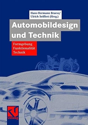 Automobildesign und Technik Formgebung, Funktionalität, Technik
