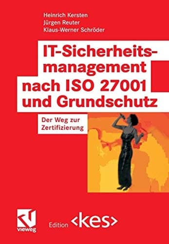 IT-Sicherheitsmanagement nach ISO 27001 und Grundschutz der Weg zur Zertifizierung