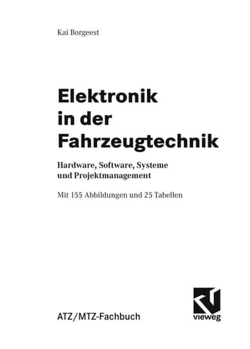 Elektronik in der Fahrzeugtechnik Hardware, Software, Systeme und Projektmanagement ; mit ... 25 Tabellen