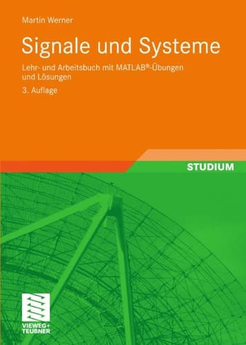 Signale und Systeme Lehr- und Arbeitsbuch mit MATLAB®-Übungen und Lösungen