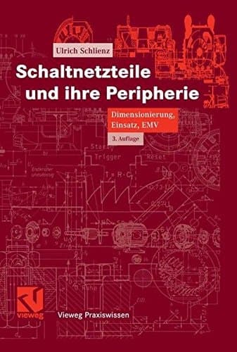 Schaltnetzteile und ihre Peripherie Dimensionierung, Einsatz, EMV