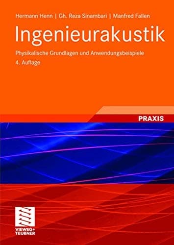 Ingenieurakustik Physikalische Grundlagen und Anwendungsbeispiele