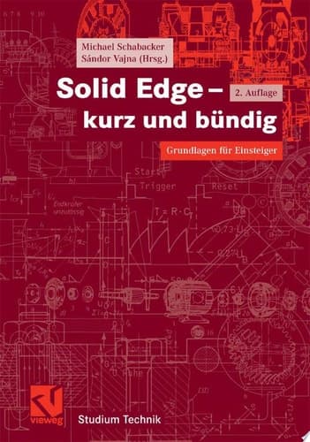 Solid Edge - kurz und bündig Grundlagen für Einsteiger