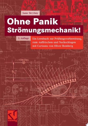Ohne Panik Strömungsmechanik! Ein Lernbuch zur Prüfungsvorbereitung, zum Auffrischen und Nachschlagen mit Cartoons von Oliver Romberg
