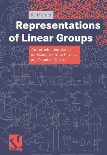 Representations of Linear Groups An Introduction Based on Examples from Physics and Number Theory