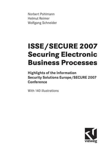 ISSE/SECURE 2007 Securing Electronic Business Processes: Highlights of the Information Security Solutions Europe/SECURE 2007 Conference