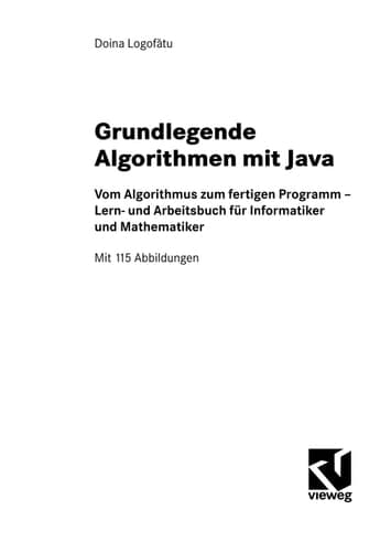 Grundlegende Algorithmen mit Java Vom Algorithmus zum fertigen Programm - Lern- und Arbeitsbuch für Informatiker und Mathematiker