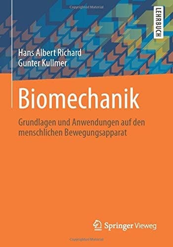 Biomechanik Grundlagen und Anwendungen auf den menschlichen Bewegungsapparat