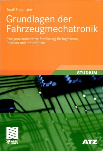 Grundlagen der Fahrzeugmechatronik Eine praxisorientierte Einführung für Ingenieure, Physiker und Informatiker