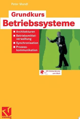 Grundkurs Betriebssysteme Architekturen, Betriebsmittelverwaltung, Synchronisation, Prozesskommunikation