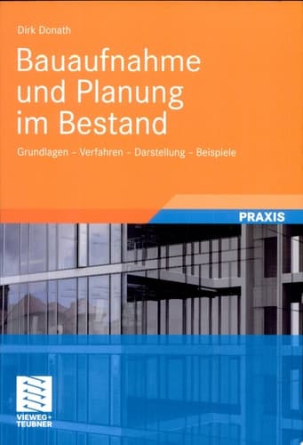 Bauaufnahme und Planung im Bestand Grundlagen - Verfahren - Darstellung - Beispiele