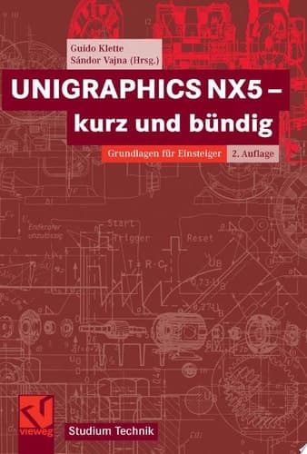 UNIGRAPHICS NX5 - kurz und bündig Grundlagen für Einsteiger