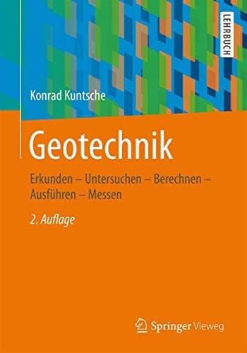 Geotechnik: Erkunden - Untersuchen - Berechnen - Ausführen - Messen (German Edition)
