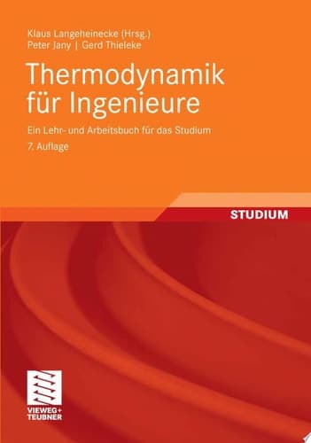 Thermodynamik für Ingenieure ein Lehr- und Arbeitsbuch für das Studium ; mit 57 Tabellen