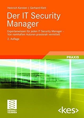Der IT Security Manager Expertenwissen für jeden IT Security Manager - Von namhaften Autoren praxisnah vermittelt