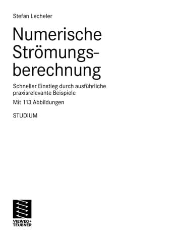 Numerische Strömungsberechnung schneller Einstieg durch ausführliche praxisrelevante Beispiele