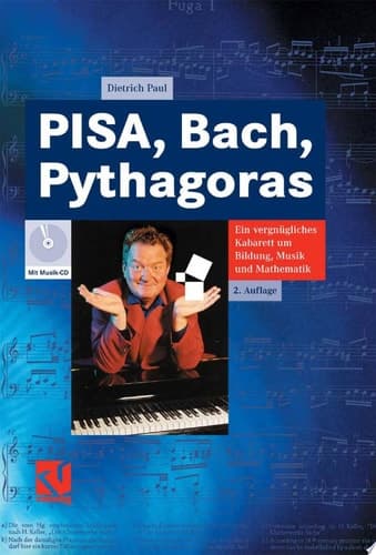 PISA, Bach, Pythagoras Ein vergnügliches Kabarett um Bildung, Musik und Mathematik
