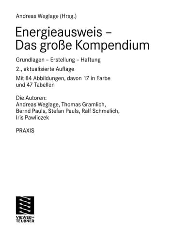 Energieausweis das große Kompendium ; Grundlagen - Erstellung - Haftung ; mit 47 Tabellen