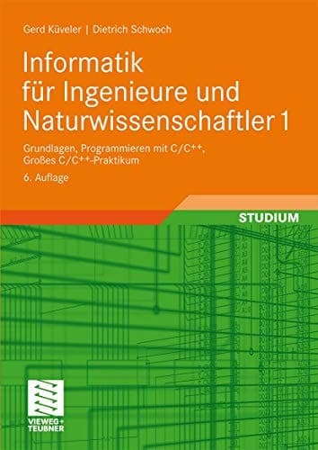 Informatik für Ingenieure und Naturwissenschaftler 1 Grundlagen, Programmieren mit C/C++, Großes C/C++-Praktikum